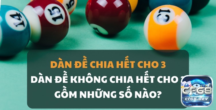 Dàn đề không chia hết cho 3 có những đặc điểm nổi bật gì?