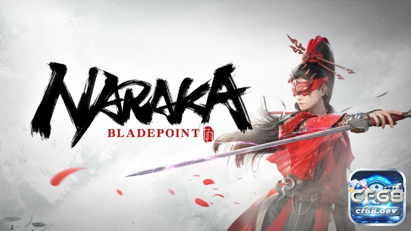 Review Game Naraka: Bladepoint cùng CF68 nhé!