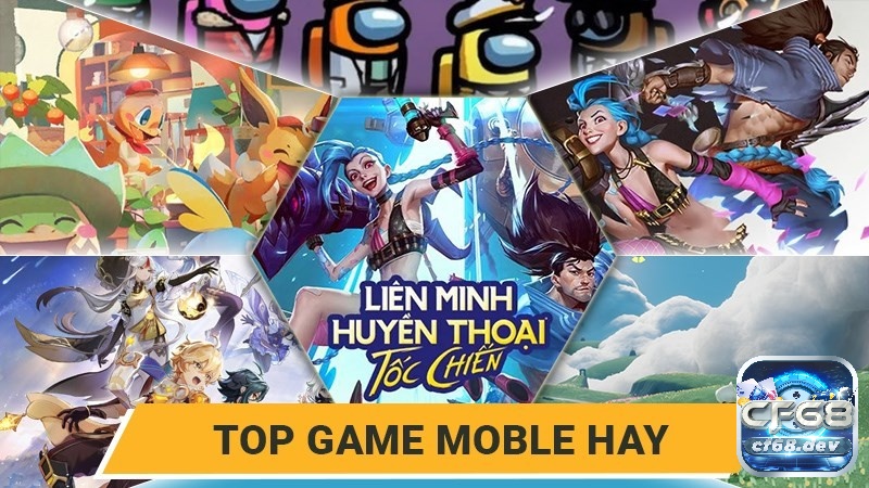 Khám phá top game mobile số 1 thế giới cùng CF68 nhé!